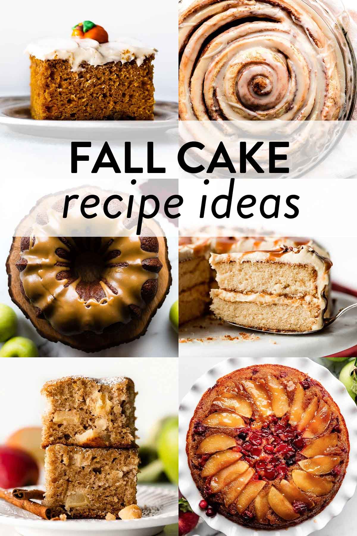 collage of fall cake recipes including pumpkin cake, giant cinnamon roll cake, apple Bundt cake, burnt sugar caramel cake, apple cake, and cranberry apple upside down cake.