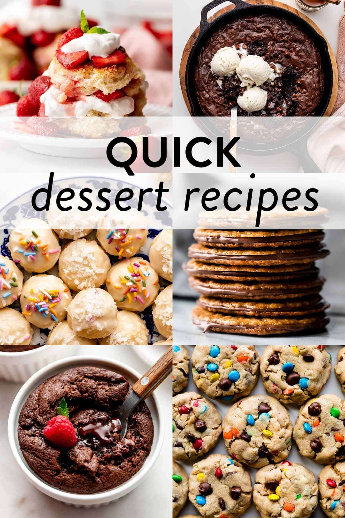 collage of quick and easy dessert recipes pictures including brownie skillet, strawberry shortcake, monster cookies, lemon shortbread cookies, and chocolate fudge cakes.